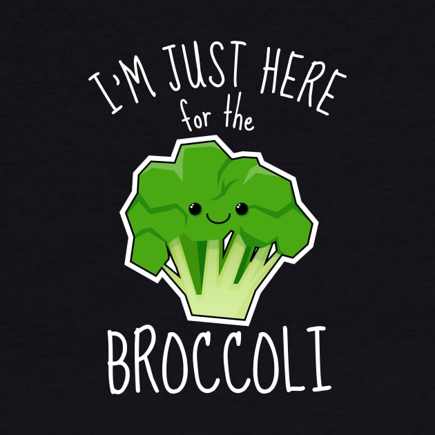 I'm Just Here For The Broccoli Funny by DesignArchitect